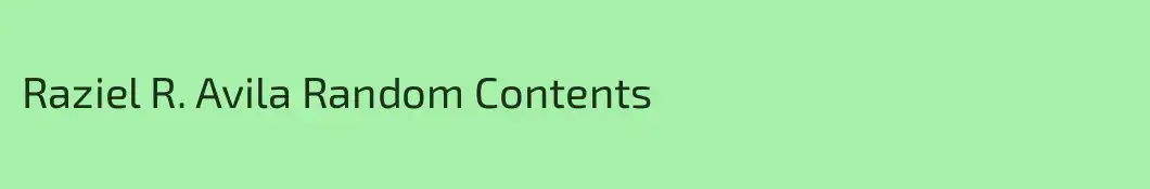 Raziel R. Avila Random Contents